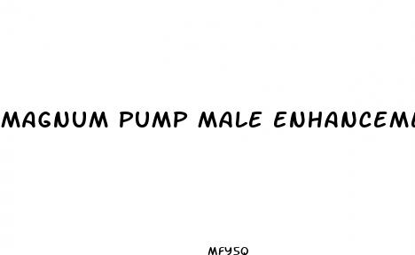 magnum pump male enhancement