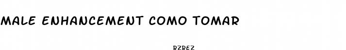 male enhancement como tomar