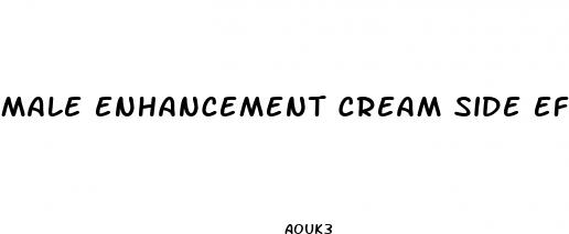male enhancement cream side effects