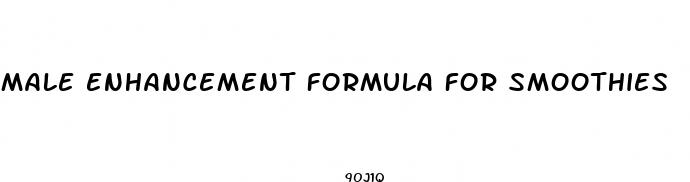 male enhancement formula for smoothies