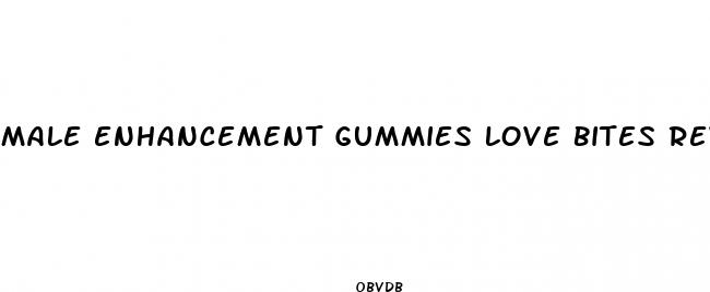 male enhancement gummies love bites reviews