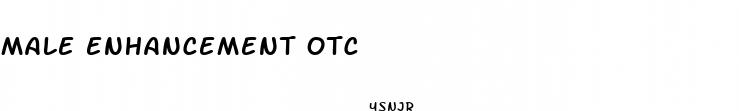 male enhancement otc