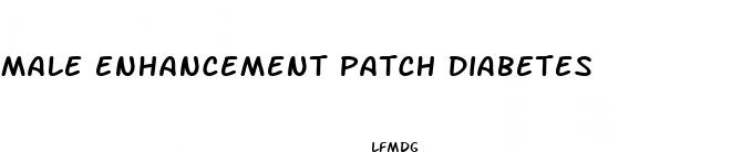male enhancement patch diabetes
