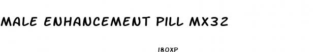 male enhancement pill mx32