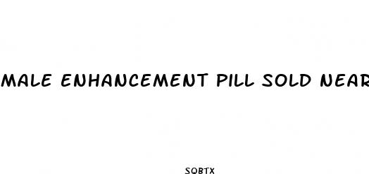 male enhancement pill sold near me