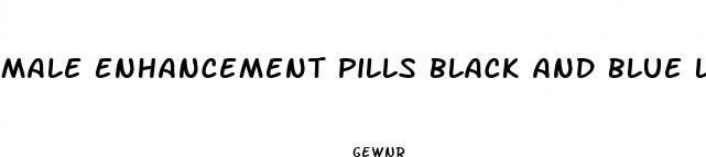 male enhancement pills black and blue label