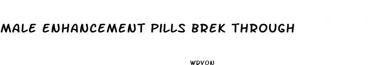male enhancement pills brek through