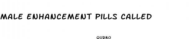 male enhancement pills called