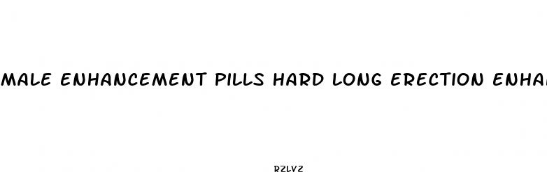 male enhancement pills hard long erection enhancer sexual potency