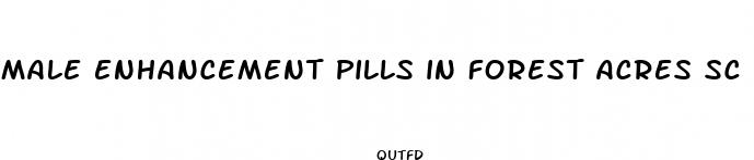 male enhancement pills in forest acres sc