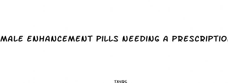 male enhancement pills needing a prescription