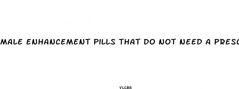 male enhancement pills that do not need a prescription