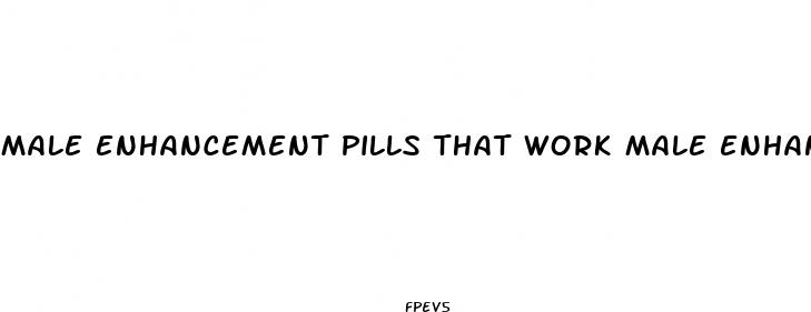 male enhancement pills that work male enhancement pills at gnc