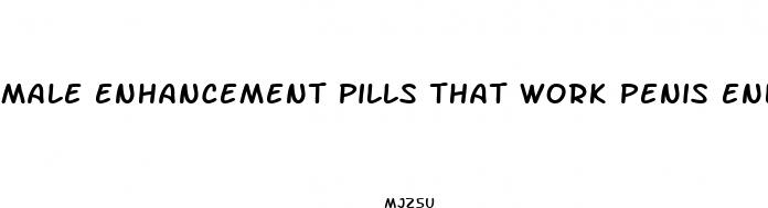 male enhancement pills that work penis enlargement