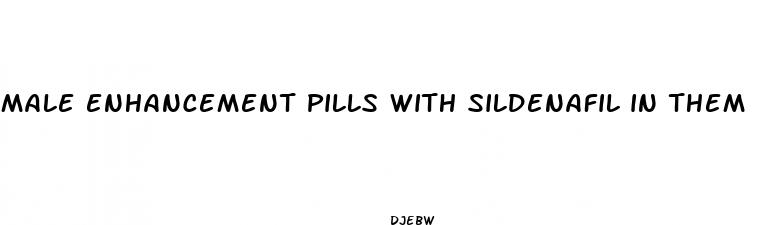 male enhancement pills with sildenafil in them