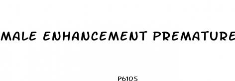 male enhancement premature ejaculation