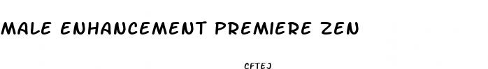 male enhancement premiere zen