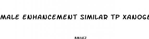 male enhancement similar tp xanogen
