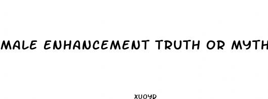 male enhancement truth or myth