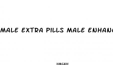 male extra pills male enhancement