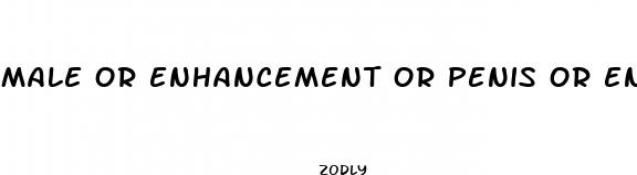 male or enhancement or penis or enlargement or pills