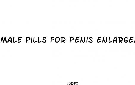 male pills for penis enlargement