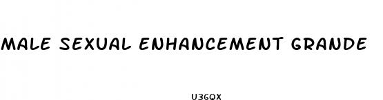 male sexual enhancement grande