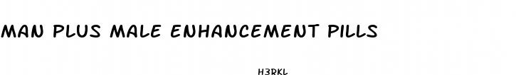 man plus male enhancement pills