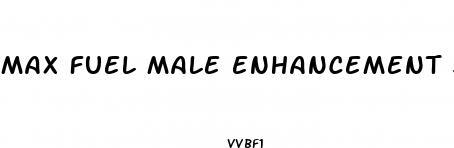 max fuel male enhancement shooter reviews