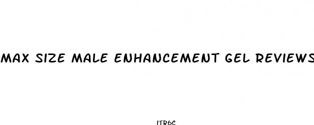 max size male enhancement gel reviews