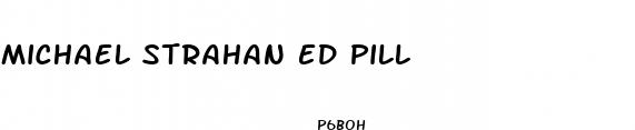 michael strahan ed pill