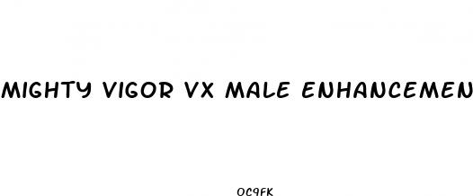 mighty vigor vx male enhancement