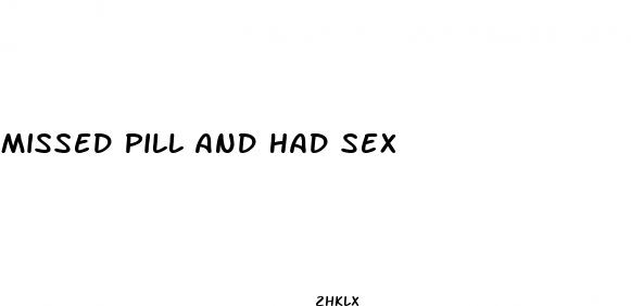 missed pill and had sex