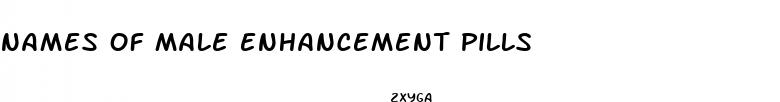 names of male enhancement pills