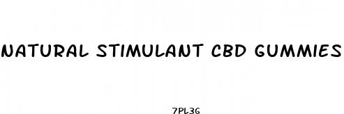 natural stimulant cbd gummies for ed