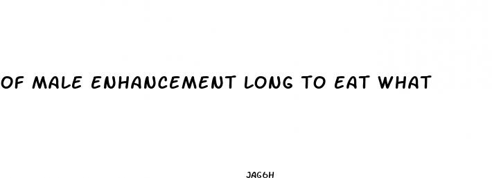 of male enhancement long to eat what