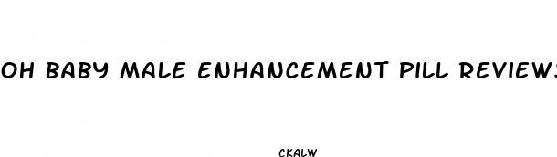 oh baby male enhancement pill reviews