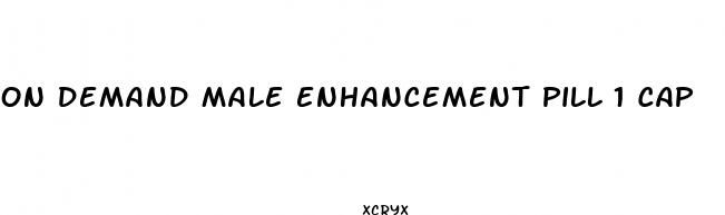 on demand male enhancement pill 1 cap
