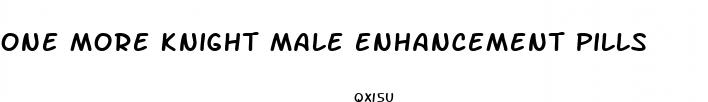 one more knight male enhancement pills