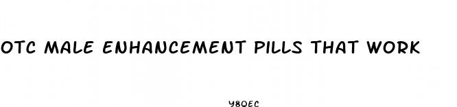 otc male enhancement pills that work
