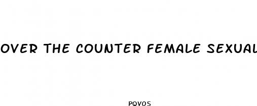over the counter female sexual enhancement pills