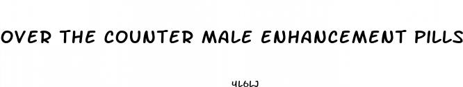 over the counter male enhancement pills that lasts 72 hours