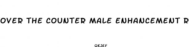 over the counter male enhancement reviewss