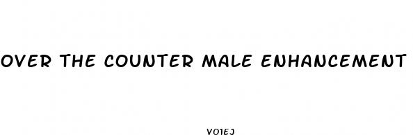 over the counter male enhancement supplements