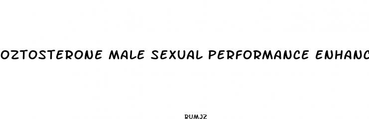oztosterone male sexual performance enhancement