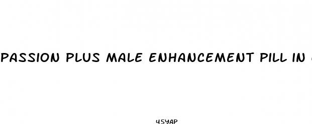 passion plus male enhancement pill in clark county washington
