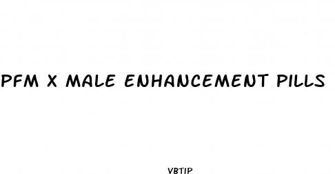 pfm x male enhancement pills