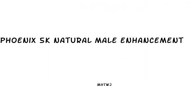 phoenix 5k natural male enhancement