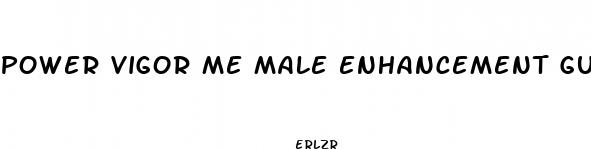power vigor me male enhancement gummies