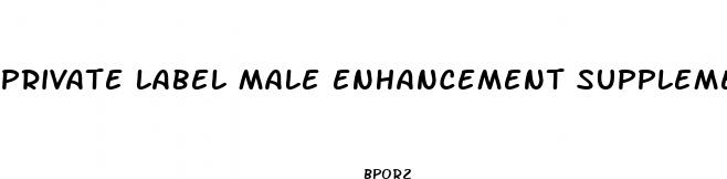 private label male enhancement supplements